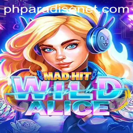 MadHitWildAlice: A Thrilling Adventure in PHPARADISE